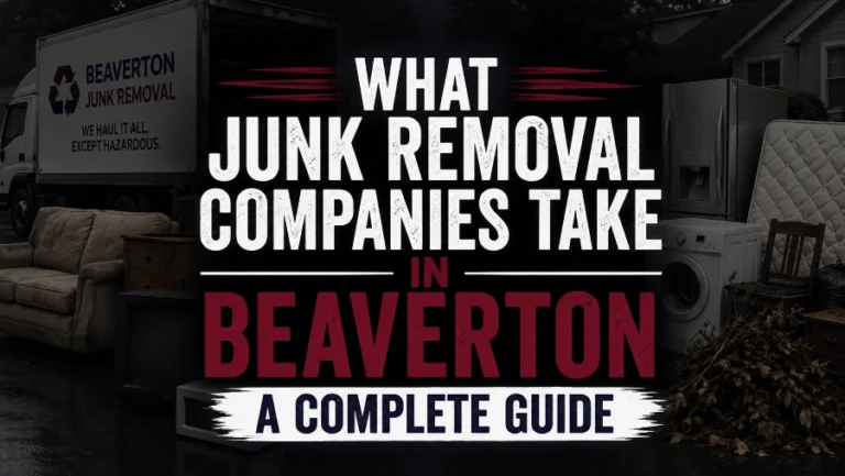 What junk removal companies take in Beaverton, including common household items